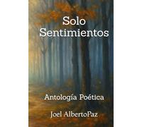 Solo Sentimientos: Antología Poética