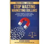 SOLO & SMALL LAW FIRMS: STOP WASTING MARKETING DOLLARS: “Proven System To Grow Your Practice, Profit Like Never Before and Gain More Free Time”