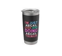 Solo soy Abigail aquí haciendo Abigail Things Nombre Vaso térmico de acero inoxidable de doble pared
