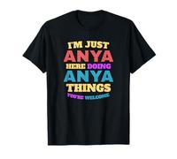 Solo soy Anya haciendo cosas de Anya Eres bienvenido Camiseta