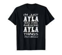 Solo soy Ayla aquí haciendo cosas increíbles de Ayla Camiseta