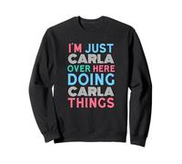Solo Soy Carla por aquí Haciendo Carla Things Name Sudadera