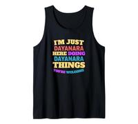 Solo soy Dayanara haciendo cosas de Dayanara que eres bienvenido Camiseta sin Mangas