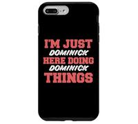 Solo soy Dominick haciendo Dominick Things Funny Nombre Carcasa para iPhone 7 Plus/8 Plus