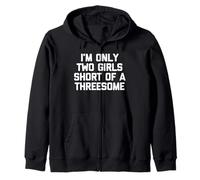 Solo soy dos chicas cortas de un trío - Funny Dichos Hombres Sudadera con Capucha