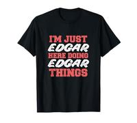 Solo soy Edgar Doing Edgar Things Funny Nombre Camiseta