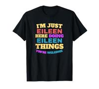 Solo Soy Eileen Haciendo Cosas de Eileen Eres Bienvenido Camiseta