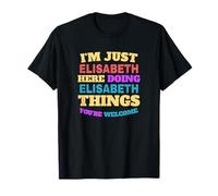 Solo soy Elisabeth haciendo cosas de Elisabeth que eres bienvenido Camiseta
