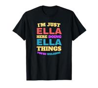 Solo soy Ella haciendo cosas de Ella Eres bienvenido Camiseta