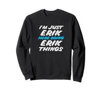 Solo Soy Erik Aquí Haciendo Erik Things Funny Name Sudadera