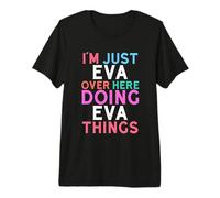 Solo Soy Eva aquí Haciendo Eva Things Nombre Camiseta Premium