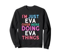 Solo Soy Eva aquí Haciendo Eva Things Nombre Sudadera