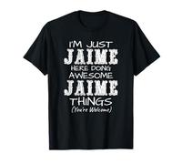 Solo soy Jaime aquí haciendo cosas increíbles de Jaime Camiseta
