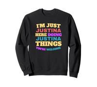 Solo soy Justina haciendo cosas de Justina Eres bienvenido Sudadera