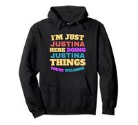 Solo soy Justina haciendo cosas de Justina Eres bienvenido Sudadera con Capucha