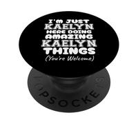 Solo Soy Kaelyn aquí Haciendo Cosas increíbles de Kaelyn PopSockets PopGrip Adhesivo