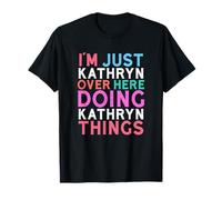 Solo soy Kathryn aquí haciendo Kathryn Things Name Camiseta