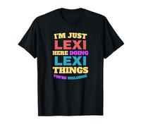 Solo soy Lexi haciendo cosas Lexi que eres bienvenido Camiseta