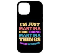 Solo soy Martina haciendo cosas de Martina Eres bienvenido Carcasa para iPhone 12 mini