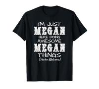 Solo soy Megan aquí haciendo cosas increíbles de Megan Camiseta