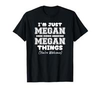 Solo soy Megan aquí haciendo cosas increíbles de Megan Camiseta
