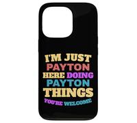 Solo soy Payton haciendo cosas de Payton que eres bienvenido Carcasa para iPhone 13 Pro