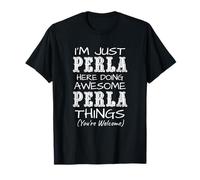 Solo Soy Perla aquí Haciendo Cosas increíbles de Perla Camiseta