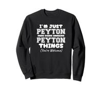 Solo Soy Peyton aquí Haciendo Cosas increíbles de Peyton Sudadera