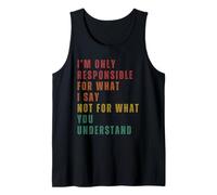 Solo Soy Responsable De Lo Que Digo, No De Lo Que Tú Camiseta sin Mangas