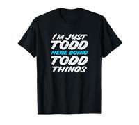 Solo Soy Todd aquí Haciendo Cosas de Todd Nombre Gracioso Camiseta