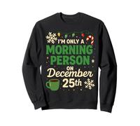 Solo Soy una Persona matutina el 25 de diciembre Diseño Navidad Sudadera