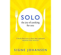 Solo: The Joy of Cooking for One