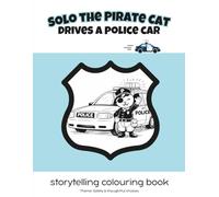 Solo the Pirate Cat drives a police car: storytelling colouring book / Theme: Safety & thoughtful choices (Solo the Pirate Cat Rainbow Series (English & French))