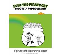 Solo the Pirate Cat meets a leprechaun: storytelling colouring book / Theme: Jealousy & big feelings (Solo the Pirate Cat Rainbow Series (English & French))