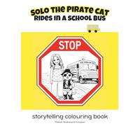 Solo the Pirate Cat rides in a school bus: storytelling colouring book / Theme: Kindness & inclusion (Solo the Pirate Cat Rainbow Series (English & French))