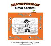 Solo the Pirate Cat wants to grow a garden: storytelling colouring book / Theme: Patience & generosity (Solo the Pirate Cat Rainbow Series (English & French))