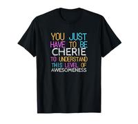 Solo tienes que ser Cherie para entender un nombre divertido Camiseta