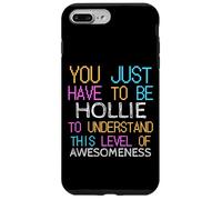 Solo Tienes Que ser Hollie para Entender un Nombre Divertido Carcasa para iPhone 7 Plus/8 Plus