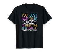 Solo tienes que ser Kacey para entender un nombre divertido Camiseta