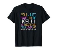 Solo tienes que ser Kelli para entender un nombre divertido Camiseta