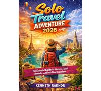 Solo Travel Adventure 2026: The Essential Guide for Women, Digital Nomads, and First-Time Travelers