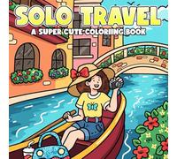 Solo Travel Coloring Book: Mindful Exploration Coloring Pages with Scenic Mountains, Seaside Views, and Charming Towns for Travelers to Find Peace & Calm