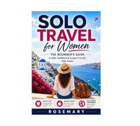 SOLO TRAVEL FOR WOMEN 2026: Chart Your Own Course Through Mountains, Nature, and New Horizons”