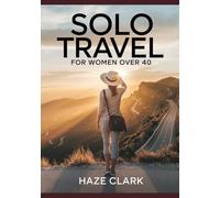 Solo Travel for Women Over 40: A Complete 2025 Guide to Safe, Empowering & Life-Changing Adventures Worldwide