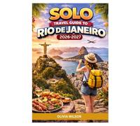 SOLO TRAVEL GUIDE To RIO DE JANEIRO 2026-2027: A Complete Solo Traveler’s Handbook to Rio de Janeiro’s Beaches, Culture, Safety, Nightlife, and Hidden Gems