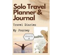 Solo Travel Planner & Journal: Your Journey. Your Story. Your Freedom. All within the grasp of you hands