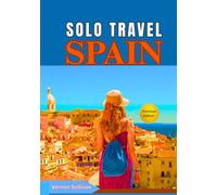 Solo Travel Spain 2026: The Ultimate Guide for Independent Travelers: Hidden Gems, Itineraries, Food & Drink Adventures, LGBTQ+ Tips, Safety, Photography Spots, Transportation, Festivals & Local Cult