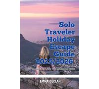 Solo Traveler Holiday Escape Guide2025/2026: Best Places to Avoid the Seasonal Rush