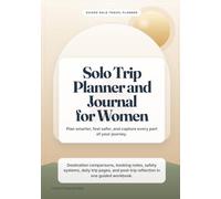 Solo Trip Planner & Journal for Women: Plan Smarter, Feel Safer, and Capture Every Part of Your Journey