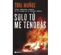 Solo tú me tendrás: Celos, mentiras y muerte en el crimen de la Guardia Urbana (NO FICCIÓN NARRATIVA)